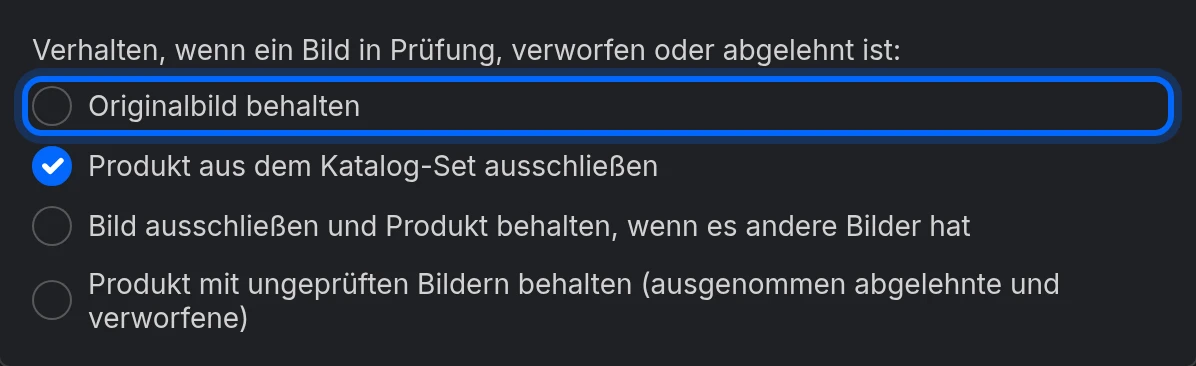 Die Optionen unter Verhalten, wenn ein Bild in Prüfung, verworfen oder abgelehnt ist, mit der Voreinstellung Produkt aus dem Katalog-Set ausschließen und hervorgehobenem Originalbild behalten