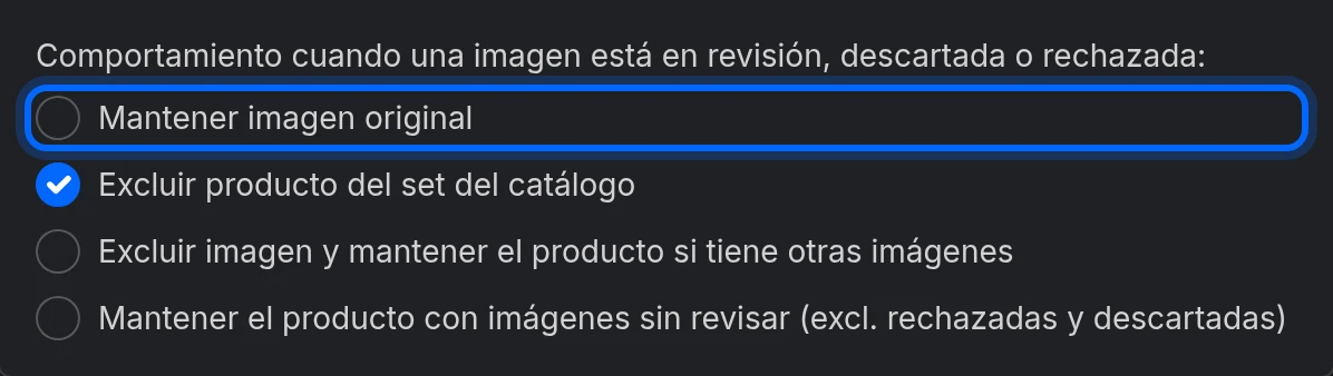 Las opciones de Comportamiento cuando una imagen está en revisión, descartada o rechazada, con Excluir producto del set del catálogo marcada por defecto y Mantener imagen original resaltada